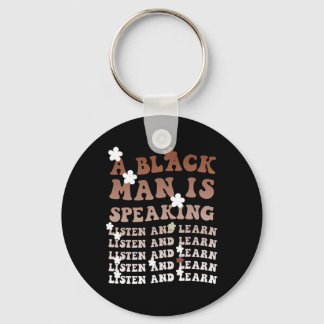 A Black Man Is Speaking Listen And Learn Black His Sleutelhanger