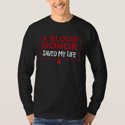 A Blood Donor Saved My Life T-shirt (Voorkant)