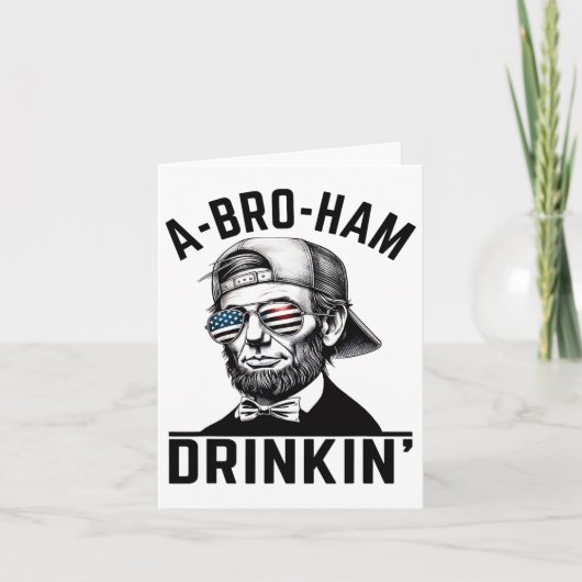A-bro-ham Drinken Amerikaanse Grappige 4e Juli Abe Kaart (Voorkant)
