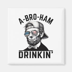 A-bro-ham Drinkin American Funny 4 juli Abe L Magneet