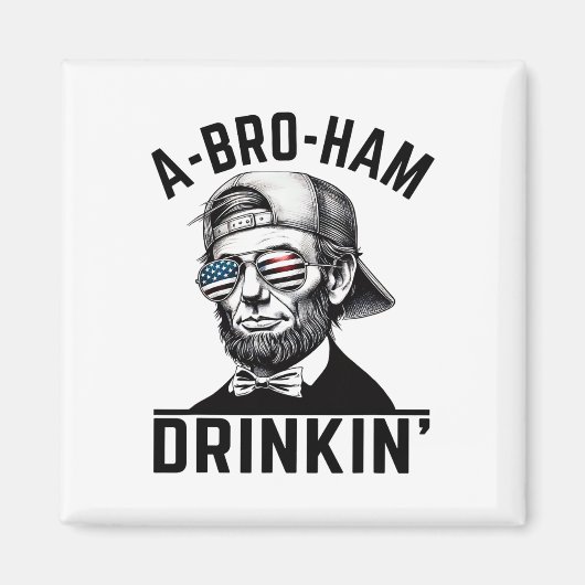 A-bro-ham Drinkin American Funny 4 juli Abe L Magneet (Voorkant)