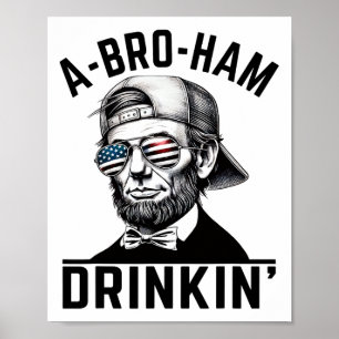 A-bro-ham Drinkin American Funny 4 juli Abe L Poster