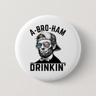A-bro-ham Drinkin American Funny 4 juli Abe L Ronde Button 5,7 Cm