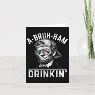 A-bruh-ham A-bro-ham Drinkin Funny 4th of July Abe Kaart