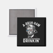 A-bruh-ham A-bro-ham Drinkin Funny 4th of July Abe Magneet (Voorkant / Achterkant)