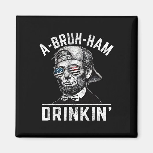A-bruh-ham A-bro-ham Drinkin Funny 4th of July Abe Magneet (Voorkant)