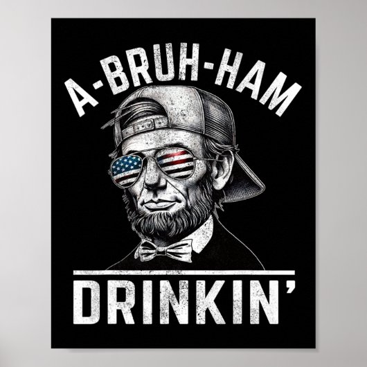 A-bruh-ham A-bro-ham Drinkin Funny 4th of July Abe Poster (Voorkant)