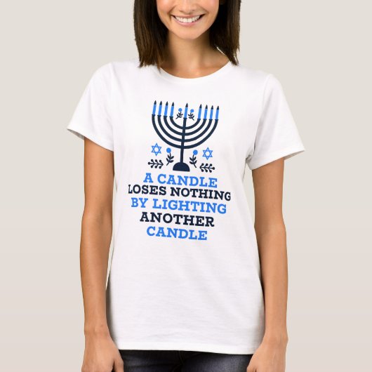 A Candle Loses Nothing by Lighting Another Candle T-shirt (Voorkant)