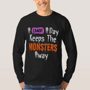 A Candy A Day Keeps The Monsters Away halloween T-shirt