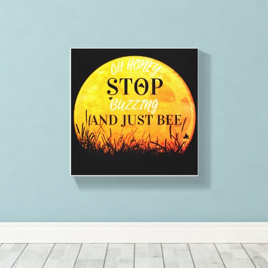 A canvas with sweet buzzing bee quotes. afdruk (Insitu (Houten vloer))