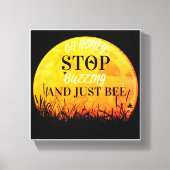A canvas with sweet buzzing bee quotes. afdruk (Voorkant)