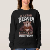 A Clean Beaver Always Gets More Wood Backprint Bea Trui (Voorkant)