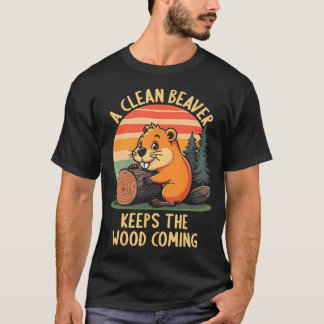 A Clean Beaver Keeps Wood Coming Funny Joke T-shirt