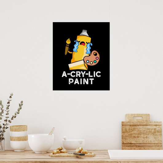 A-cry-lic verf grappige artiest pun donker BG Poster (Keuken)