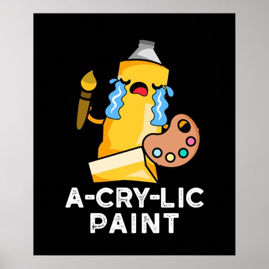 A-cry-lic verf grappige artiest pun donker BG Poster (Voorkant)