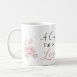 A Cup Full of Love Mug | Personalized Floral Gift Koffiemok