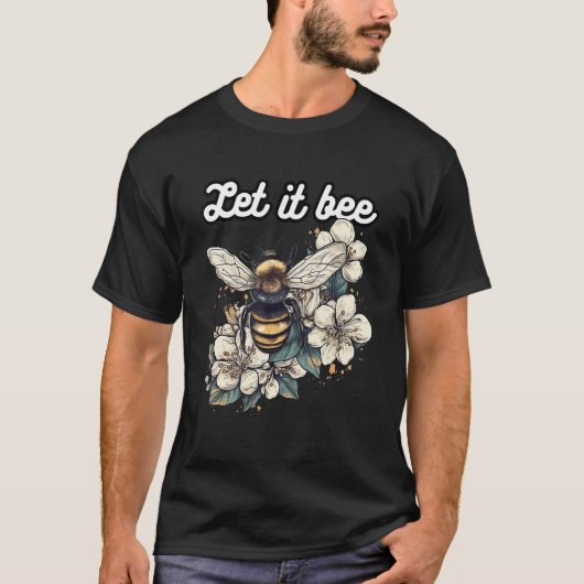 A cute bee motif with the words Let it Bee T-shirt (Voorkant)
