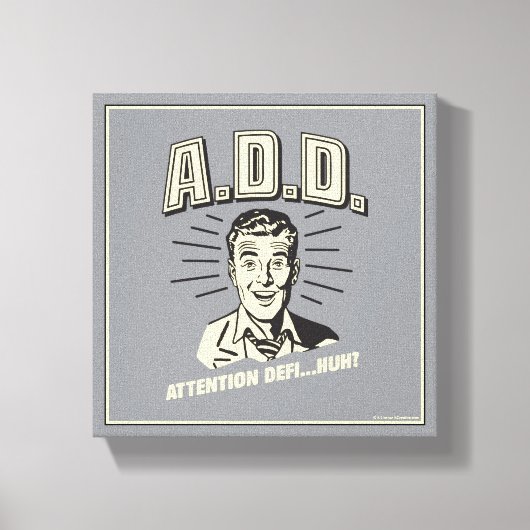 A.D.D.: Attentie Defi... Huh? Canvas Afdruk (Voorkant)