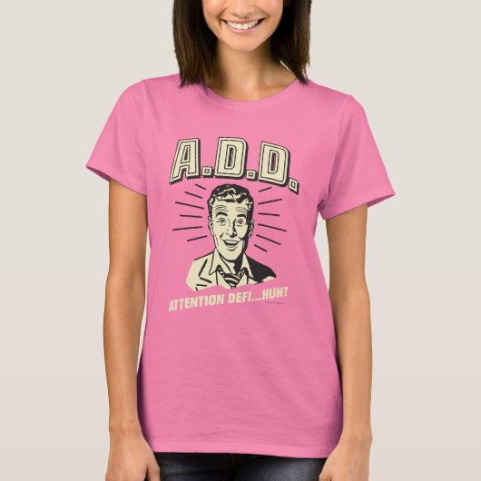 A.D.D.: Attentie Defi... Huh? T-shirt (Voorkant)