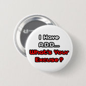 A.D.D... Wat is je excuses? Ronde Button 5,7 Cm (Voorkant /achterkant)
