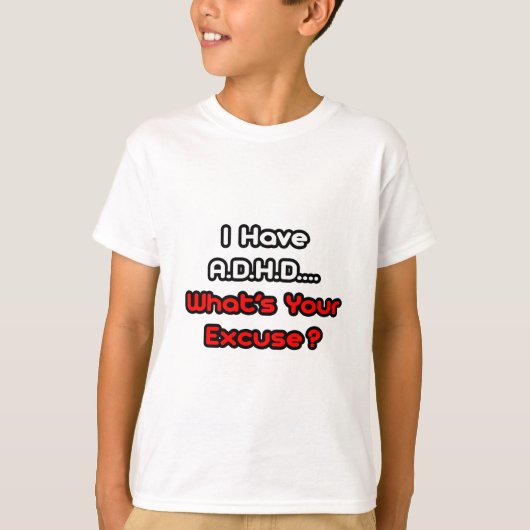 A.D.H.D... Wat is je excuses? T-shirt (Voorkant)