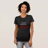A.D.H.D... Wat is je excuses? T-shirt (Voorkant volledig)