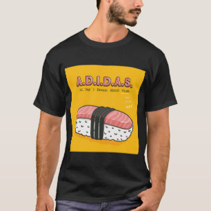 A.D.I.D.A.S. (Ik droom de hele dag over sushi) T-shirt