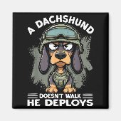 A Dachshund Doesn’t Walk He Deploys _ Wiener Dog  Magneet (Voorkant)