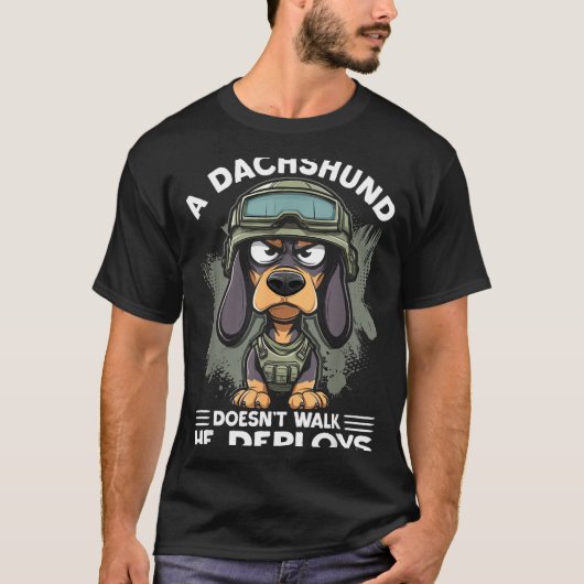 A Dachshund Doesn’t Walk He Deploys _ Wiener Dog  T-shirt (Voorkant)
