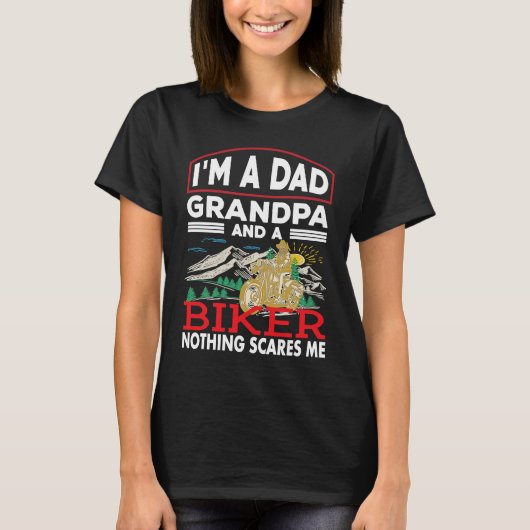 A Dad Grandpa And A Biker Nothing Scare Me Motorcy T-shirt (Voorkant)