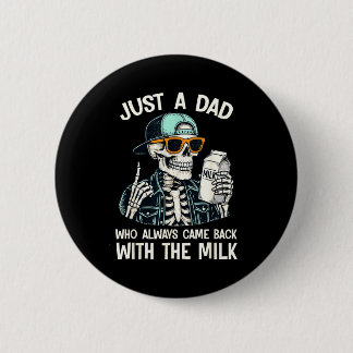 A dad who came back with the milk father's day ronde button 5,7 cm