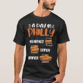 A Day in Philly Breakfast Lunch Dinner Philly Che T-shirt (Voorkant)