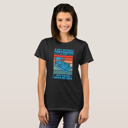 A day Pontooning is like Pontoon Boat Captain  1 T-shirt (Voorkant volledig)