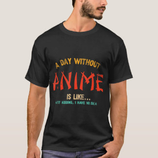 A Day Without Anime Merch Japanese Gifts For Girls T-shirt