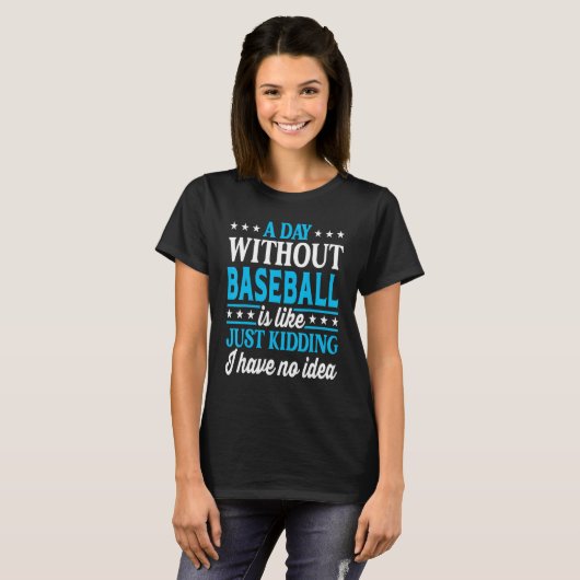 A Day Without Baseball Baseball Player Baseball T-shirt (Voorkant volledig)