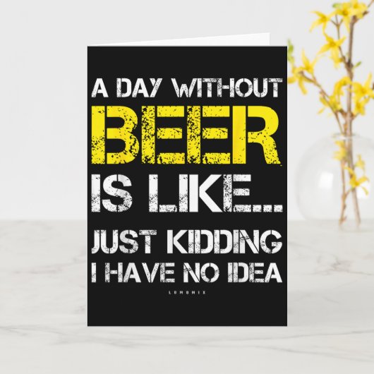A Day Without Beer - Funny Beer Lover Gift Tee Shi Kaart (Gele Bloem)