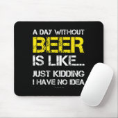 A Day Without Beer - Funny Beer Lover Gift Tee Shi Muismat (Met muis)