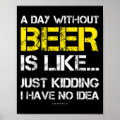 A Day Without Beer - Funny Beer Lover Gift Tee Shi Poster (Voorkant)