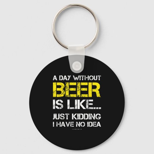 A Day Without Beer - Funny Beer Lover Gift Tee Shi Sleutelhanger (Voorkant)