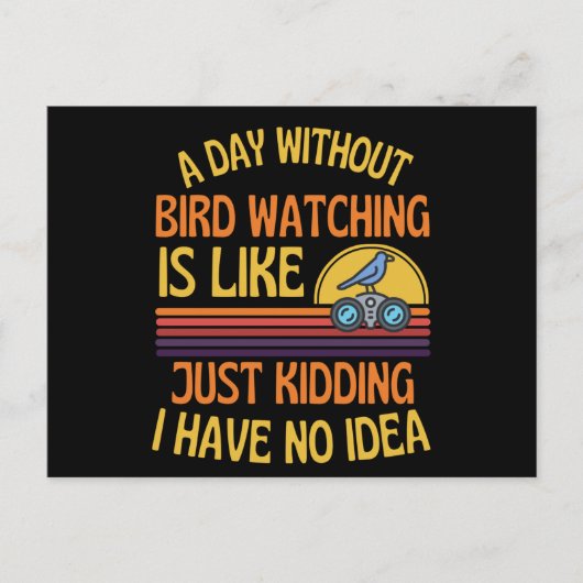 A Day Without Bird Watching Funny Bird Humor Briefkaart (Voorkant)