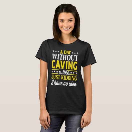 A Day Without Caving Caving Caver T-shirt (Voorkant volledig)