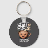 A Day Without Chai Funny Quote For Tea Lovers Casu Sleutelhanger (Voorkant)