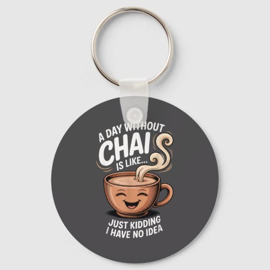 A Day Without Chai Funny Quote For Tea Lovers Casu Sleutelhanger (Voorkant)