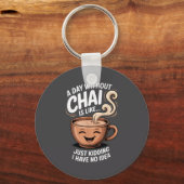 A Day Without Chai Funny Quote For Tea Lovers Casu Sleutelhanger (Voorkant)