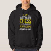 A Day Without Chess Chess Hoodie (Voorkant)
