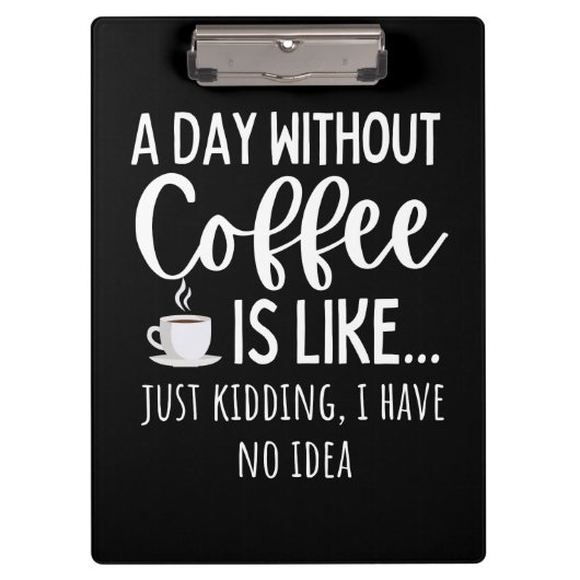 A Day Without Coffee Funny Coffee Lover Gift Klembord (Voorkant)