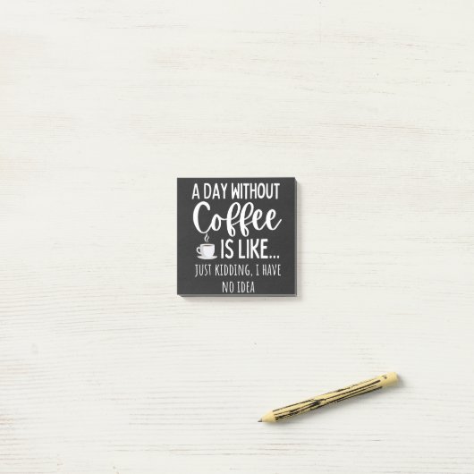 A Day Without Coffee Funny Coffee Lover Gift Post-it® Notes (Op bureau)