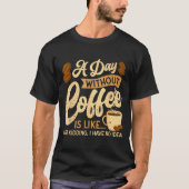 A Day Without Coffee Is Like - Coffee Lover Caffei T-shirt (Voorkant)