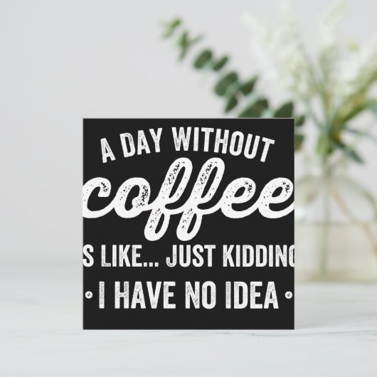 a day without coffee is like just kidding save the date (Staand voorkant)
