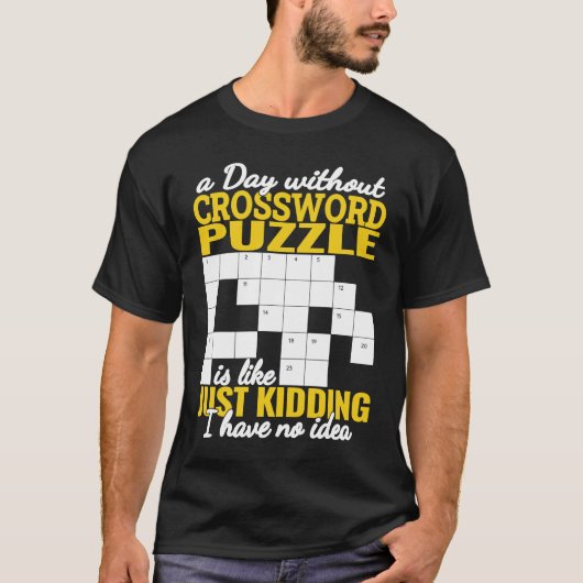 a Day without Crossword Puzzle is like crossword T-shirt (Voorkant)